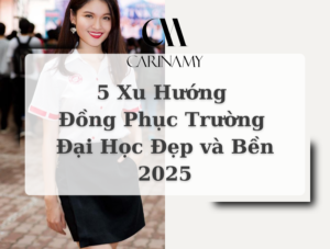 5 Xu Hướng Đồng Phục Trường Đại Học Đẹp và Bền 2025