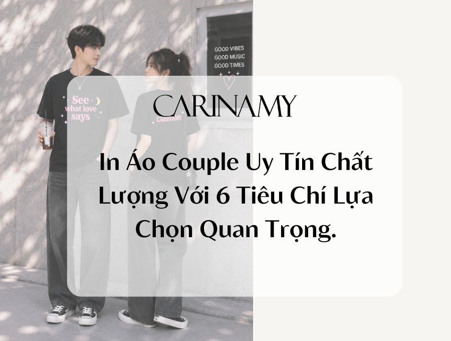 AVATAR In Áo Couple Uy Tín Chất Lượng Với 6 Tiêu Chí Lựa Chọn Quan Trọng